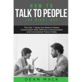 How to Talk to People: The Right Way - The Only 7 Steps You Need to Master Conversation Skills, Effective Communication and Conversation Tactics Today - Paperback