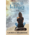 Hearing His Whisper: With Every Storm Jesus Comes Too - Paperback