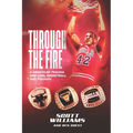Through the Fire: A Memoir of Trauma and Loss, Basketball and Triumph - Paperback