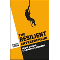 The Resilient Entrepreneur: From Crisis to Enlightenment - Paperback