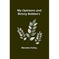 My Opinions and Betsey Bobbet's - Paperback