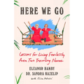 Here We Go: Lessons for Living Fearlessly from Two Traveling Nanas - Hardcover