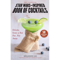 The Unofficial Star Wars-Inspired Book of Cocktails: Drinks from a Bar Far, Far Away - Hardcover