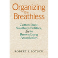 Organizing the Breathless: Cotton Dust, Southern Politics, and the Brown Lung Association - Paperback