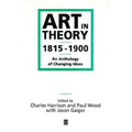 Art in Theory 1815-1900: An Anthology of Changing Ideas - Paperback