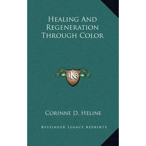 Healing and Regeneration Through Color - Hardcover