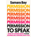 Permission to Speak: How to Change What Power Sounds Like, Starting with You - Hardcover