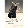 No Prayer More Powerful -- A Mother's Memoir - Paperback