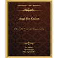 Hugh Roy Cullen: A Story Of American Opportunity - Paperback