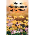 Myriad Manifestations of the Mind! - Paperback