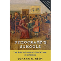 Democracy's Schools: The Rise of Public Education in America - Paperback
