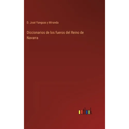 Diccionarios de los fueros del Reino de Navarra - Hardcover