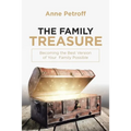 The Family Treasure: Becoming the Best Version of Your Family Possible - Paperback