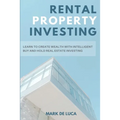Rental Property Investing: Learn to Create Wealth with Intelligent Buy and Hold Real Estate Investing - Paperback