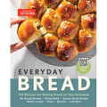 Everyday Bread: 100 Recipes for Baking Bread on Your Schedule - Hardcover