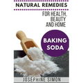 Baking Soda: Natural Remedies for Health, Beauty and Home - Paperback