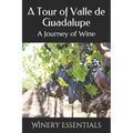 A Tour of Valle de Guadalupe: A Journey of Wine - Paperback