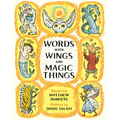 Words with Wings and Magic Things - Hardcover