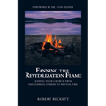 Fanning the Revitalization Flame: Leading Your Church from Smoldering Embers to Revival Fire - Paperback