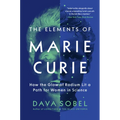 The Elements of Marie Curie: How the Glow of Radium Lit a Path for Women in Science - Paperback