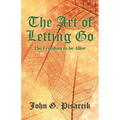 The Art of Letting Go: The Freedom to be Alive - Paperback