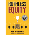 Ruthless Equity: Disrupt the Status Quo and Ensure Learning for All Students - Paperback