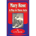 Mary Rose: A Play in Three Acts - Paperback