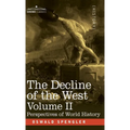 The Decline of the West, Volume II: Perspectives of World-History - Hardcover