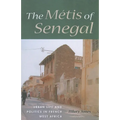 The Métis of Senegal: Urban Life and Politics in French West Africa - Paperback