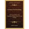 Lectures On Preaching: Delivered Before The Theological Department Of Yale College - Paperback