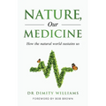 Nature, Our Medicine: How the natural world sustains us - Paperback