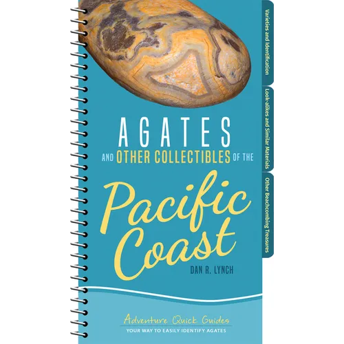 Agates and Other Collectibles of the Pacific Coast: Your Way to Easily Identify Agates - Spiral