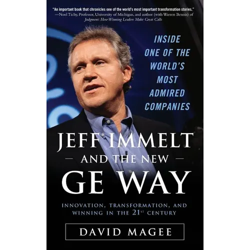 Jeff Immelt and the New GE Way: Innovation, Transformation and Winning in the 21st Century - Hardcover
