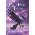 Random Endless Thoughts: A Pile of Poetry - Paperback