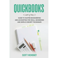 Quickbooks: Guide to Master Bookkeeping and Accounting for Small Businesses and Simple Concept Techniques - Paperback