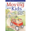 Moving with Kids: 25 Ways to Ease Your Family's Transition to a New Home - Paperback