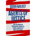 Agents of Justice: How the American Bureaucracy Mobilizes Private Lawsuits to Make Policy Work - Hardcover