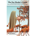 The Fox Herder's Guide: How to Lead Teams That Motivate and Inform Organizational Change - Paperback