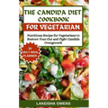 The Candida Diet Cookbook: Nutritious recipe for vegetarians to restore your gut and fight candida overgrowth - Paperback