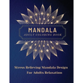 Mandala Adult Coloring Book: Most Beautiful Mandalas for Adults, A Coloring Book for Stress Relieving and Relaxation with Mandala Designs Animals, Flo - Paperback