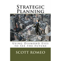 Strategic Planning: Using Diamond Eyes to See the Future - Paperback
