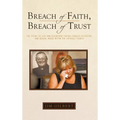 Breach of Faith, Breach of Trust: The Story of Lou Ann Soontiens, Father Charles Sylvestre, and Sexual Abuse Within the Catholic Church - Hardcover