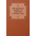 The Poetical Works of William Cowper, Esq. - Paperback