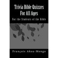 Trivia Bible Quizzes For All Ages: For the Students of the Bible - Paperback