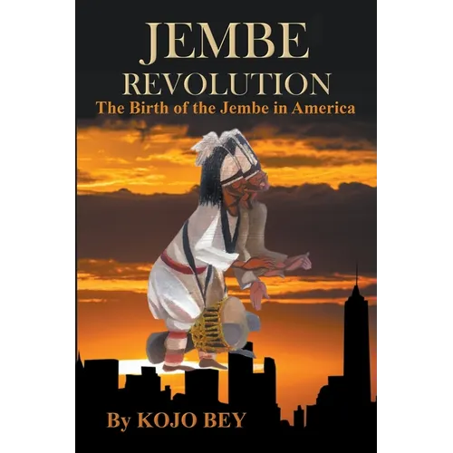 Jembe Revolution: The Birth of the Jembe in America - Paperback