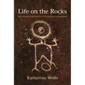 Life on the Rocks: One Woman's Adventures in Petroglyph Preservation - Paperback