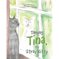 Taming Tina, the Stray Kitty - Paperback