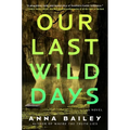 Our Last Wild Days - Hardcover