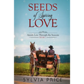 Seeds of Spring Love (Amish Love Through the Seasons Book 1) - Paperback