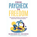From Paycheck to Freedom: Why Owning a Business Is the Fastest and Easiest Way to Financial Prosperity - Paperback